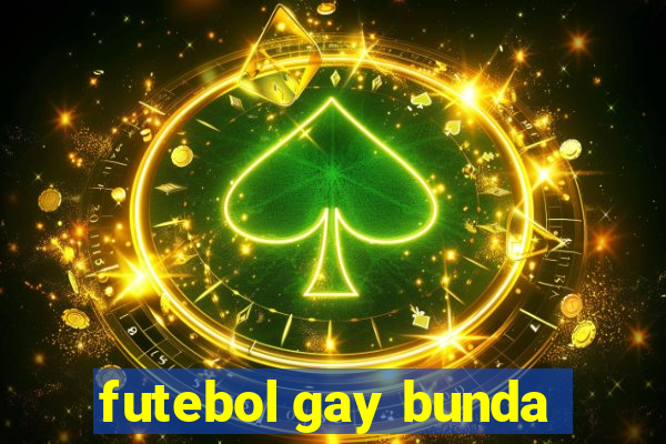 futebol gay bunda